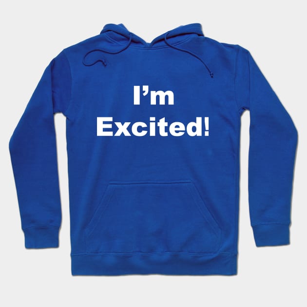 I'm excited Hoodie by NerdyTees